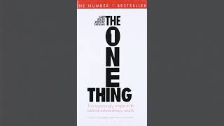 The One Thing: Achieve Extraordinary Results with Focus and Productivity