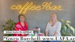 Şöşü nənə ilə söhbət - Gwen Burchell: www.UAFA.az