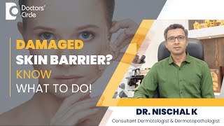 Damaged Skin Barrier? Know What To Do? #skinbarrier #skincare  - Dr. Nischal K | Doctors' Circle