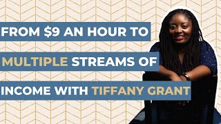 From $9 an hour to Multiple Streams of Income with Tiffany Grant of Money Talk with Tiff