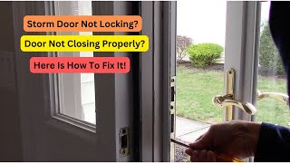 How To Fix A Storm Door That Will Not Latch Properly