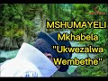 mshumayeli mkhabela_ itheni inkosi unyazi ngokuzalwa wembethe