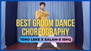 Best Groom Dance Choreography | Tenu Leke X Salam-e Ishq | Tushar Jain Dance