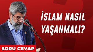 İslam Nasıl Yaşanmalı? | Soru - Cevap