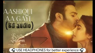 Aashiqui Aa Gayi (8d audio) | Radhe Shyam | Prabhas, Pooja Hegde | Mithoon, Arijit Singh | Bhushan K