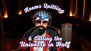 Keemstar QUITS & Cuts the Universe in HALF