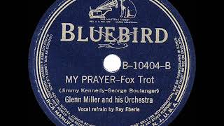 1939 HITS ARCHIVE: My Prayer - Glenn Miller (Ray Eberle, vocal)