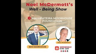 The Well-Being Show Episode 157 - Ben Moorhouse Kallipateira Moorhouse Foundation