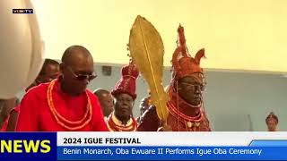 OBA OF BENIN, EWAURE II PERFORMS IGUE OBA RITUALS