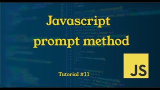 Prompt Method in Javascript || Tutorial #11 || JavaScript Tutorial
