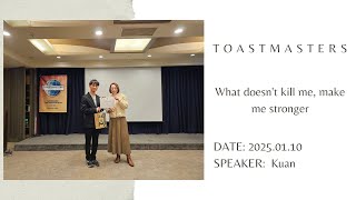 2025.01.10 TOASTMASTERS 林秉寬 What doesn't kill me make me stronger