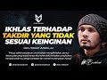 Ikhlas Terhadap Takdir Yang Tidak Sesuai Dengan Keinginan - Ust. Hanan Attaki, Lc