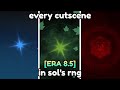 (ERA 8.5) EVERY CUTSCENE In Sol's RNG