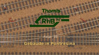 Thomis RhBm / Folge 33 'Gebäude in Pontresina'