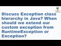 Discuss Exception in Java?When to extend custom exception from RuntimeException or Exception?