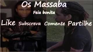 Os Massaba Feia bonita