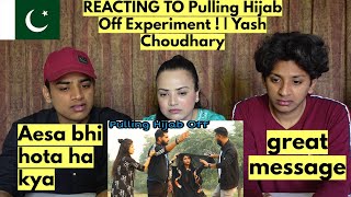 Pulling Hijab Off Experiment ! | Yash Choudhary | PAKISTANIS REACTION |