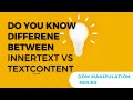 Difference between innerText and textContent property of DOM manipulation
