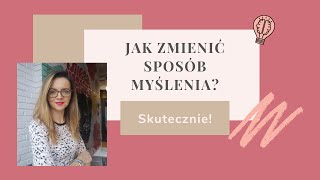 Jak zmienić sposób myślenia i zapanować nad negatywnymi myślami? Naucz się myśleć pozytywnie.