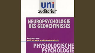 Kapitel 4 - Physiologische Psychologie: Neuropsychologie des Gedächtnisses