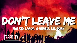 The Kid LAROI - DON'T LEAVE ME (Lyrics) ft. G Herbo, Lil Durk