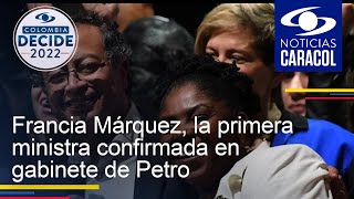 Francia Márquez, la primera ministra confirmada en gabinete de Petro