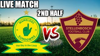 Stellenbosch FC Vs Mamelodi Sundowns 2ND HALF Live Match