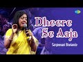 Dheere Se Aaja | धीरे से आजा | LIVE Performance | Sanjeevani Bhelande | Saregama Open Stage