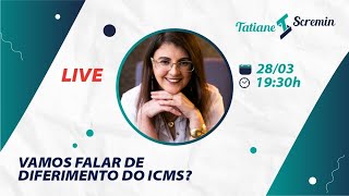 Vamos falar de diferimento do ICMS?