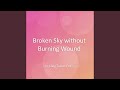 Broken Sky without Burning Wound