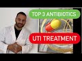 How to Treat a UTI? | Urinary Tract Infection Treatment | Top 3 Antibiotics To Use | Symptoms