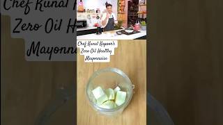 Zero Oil Mayonnaise | Chef Kunal Kapoor's Recipe #healthy #mayonnaise  #shorts #5minute