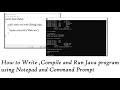 How to Write ,Compile and Run Java Program using Notepad and Command Prompt