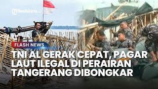 TNI AL GERAK CEPAT! Pagar Laut Ilegal di Perairan Tangerang Akhirnya Dibongkar: Perintah Prabowo