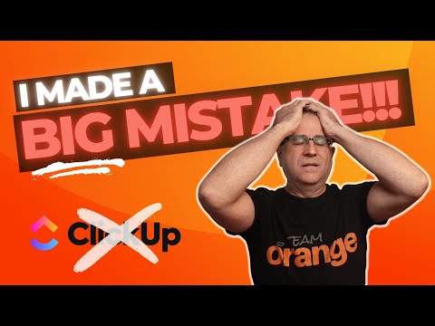 I made a BIG mistake with ClickUp