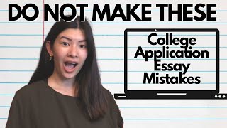 BIGGEST COLLEGE APPLICATION ESSAY MISTAKES YOU NEED TO AVOID: don't make these common essay mistakes