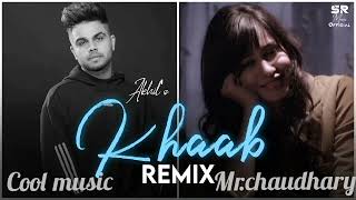 Khaab - Remix | Akhil | DJ Sumit Rajwanshi//#Mr.chaudharyr music club khaab songkhaab song akhil
