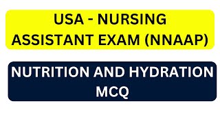 NUTRITION AND HYDRATION MCQ | USA NURSING ASSISTANT | NNAAP EXAM | Nursing Assistant MCQ |