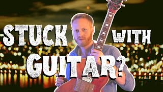 Stuck with guitar? Do these 7 things