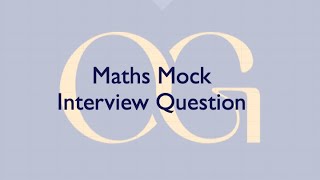 Varun ~ Oxford/Cambridge Maths Mock Interview Question