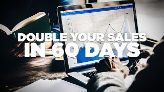 How to Double Your Sales in 60 Days: Young Hustlers