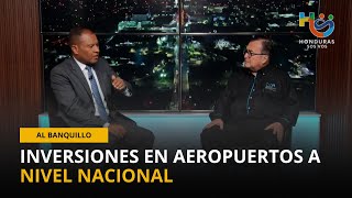 Al Banquillo - Inversiones en aeropuertos a nivel nacional - 29 de septiembre 2024