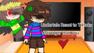 ❤️Undertale React to Tiktoks+ Stronger than you [=)] ❤️