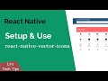 React Native: Setup & Use (react-native-vector-icons)