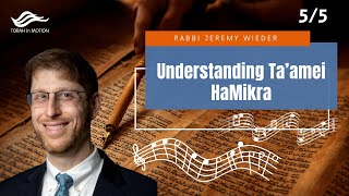 Understanding Ta'amei HaMikra (Part 5) || Rabbi Jeremy Wieder