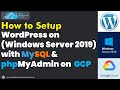 How to Setup WordPress on Windows Server 2019 with MySQL   phpMyAdmin on GCP