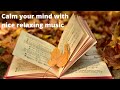 Calm your mind with beautyfull relaxing music and nice video recordings for sleeping and meditation