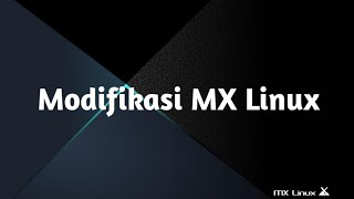 Modifiasi MX Linux