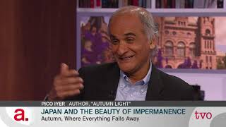 Pico Iyer: The  Beauty of Impermanence