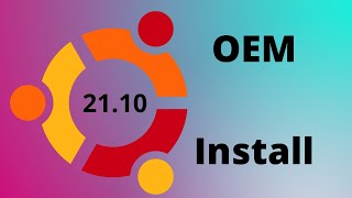 Ubuntu 21.10 OEM Install